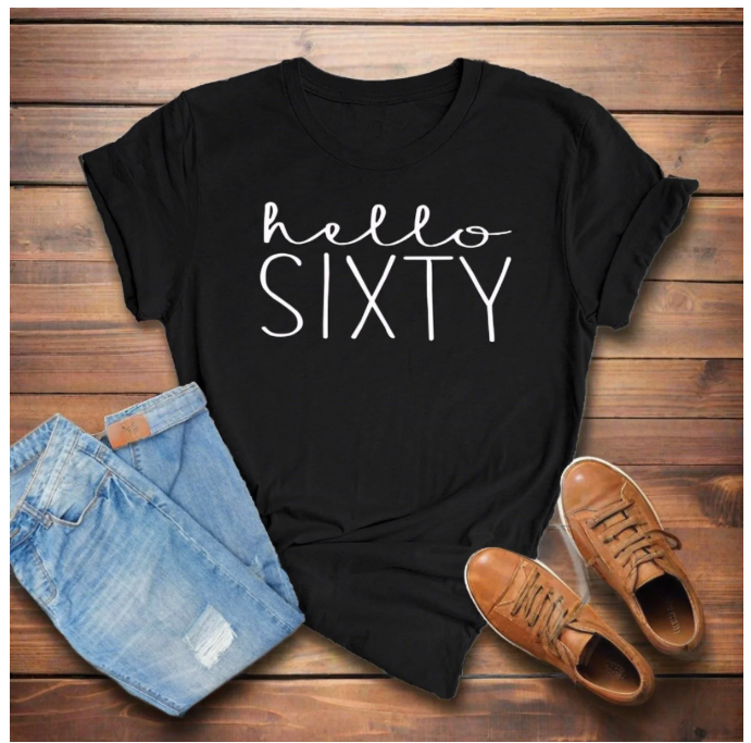 Hello Sixty T-Shirt – Celebrate 60 in Style!