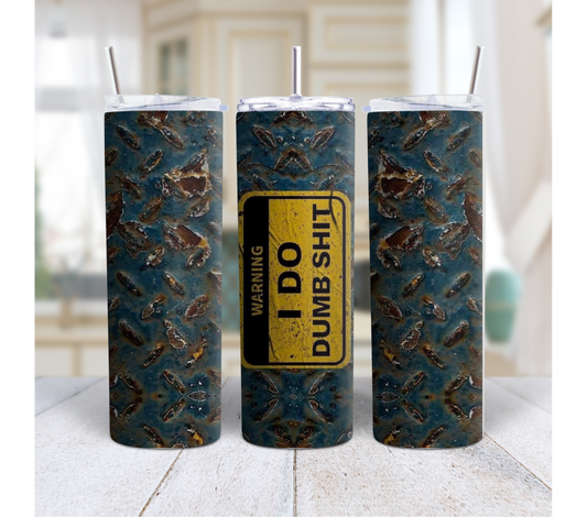 Funny “Warning: I Do Dumb Sh*t” 20oz Stainless Steel Tumbler